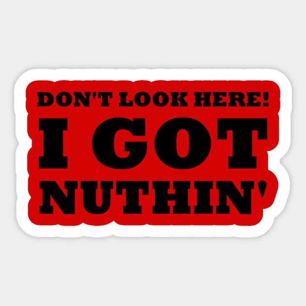 Got Nuthin' Sticker by unclejohn